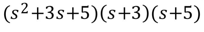 (s2+3s+5)(s+3)(s+5)
