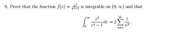 9. Prove that the function f(x)= is integrable on (0, ∞) and that
5o =
2²
e 1
dr = 2
n=1