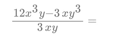 12x°y-3 xy
.3
3 xy
