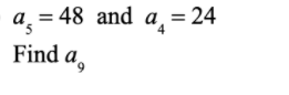 a̟ = 48 and a = 24
Find a,
