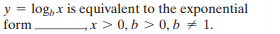 y = log, x is equivalent to the exponential
form
%3D
x > 0, b > 0, b # 1.
