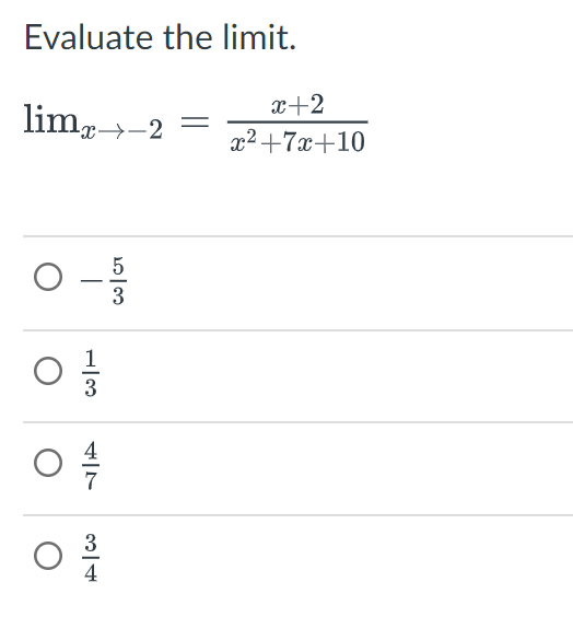 Evaluate the limit.
limæ→-2
13
이윽
34
53
x+2
x2 +7x+10