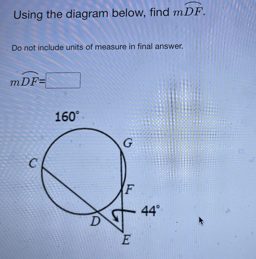 Using the diagram below, find mDF.
Do not include units of measure in final answer.
mDF=
160°
C
F
44°
E
