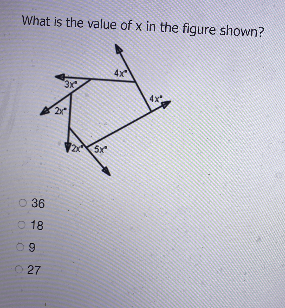 What is the value of x in the figure shown?
4x
3x
4x
2x"
V2x 5x
O 36
O 18
0 9
27
