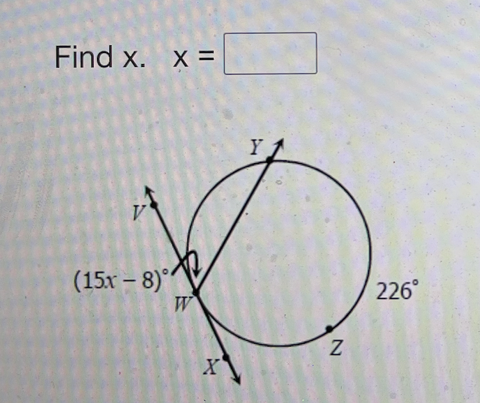 Find x. X =
Y
V
(15x – 8)°
W
226°
