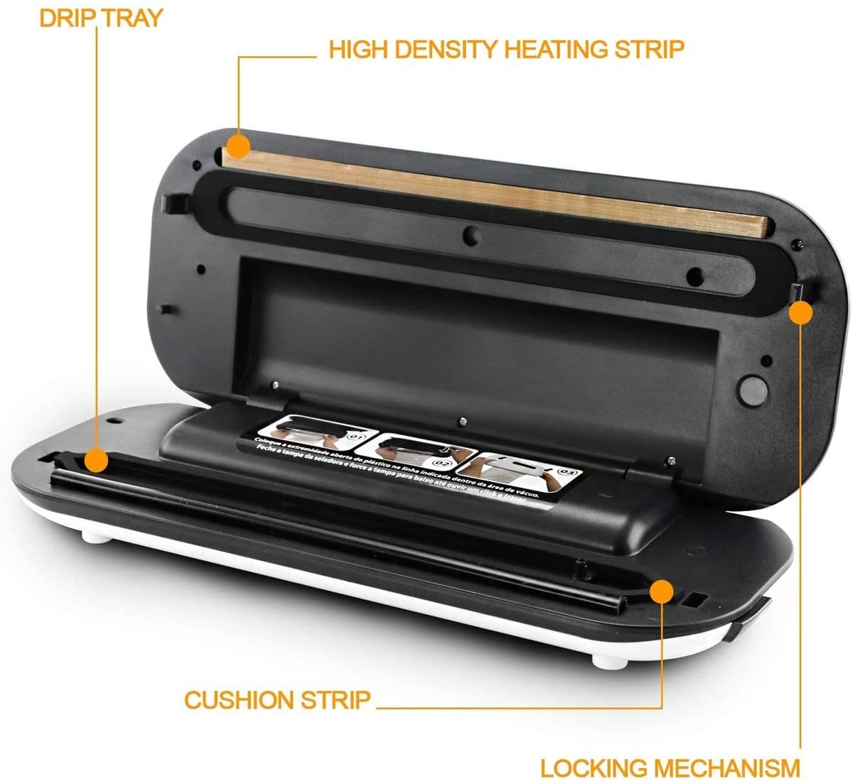 DRIP, TRAY
HIGH DENSITY HEATING STRIP
Coloque a extremidadte aberta do plastico na linha Indicada dentro da drea de vacuo.
Feche a tampa da seladora e force a tampa para baixo até ouvir um clicke travar.
CUSHION STRIP.
LOCKING MECHANISM
