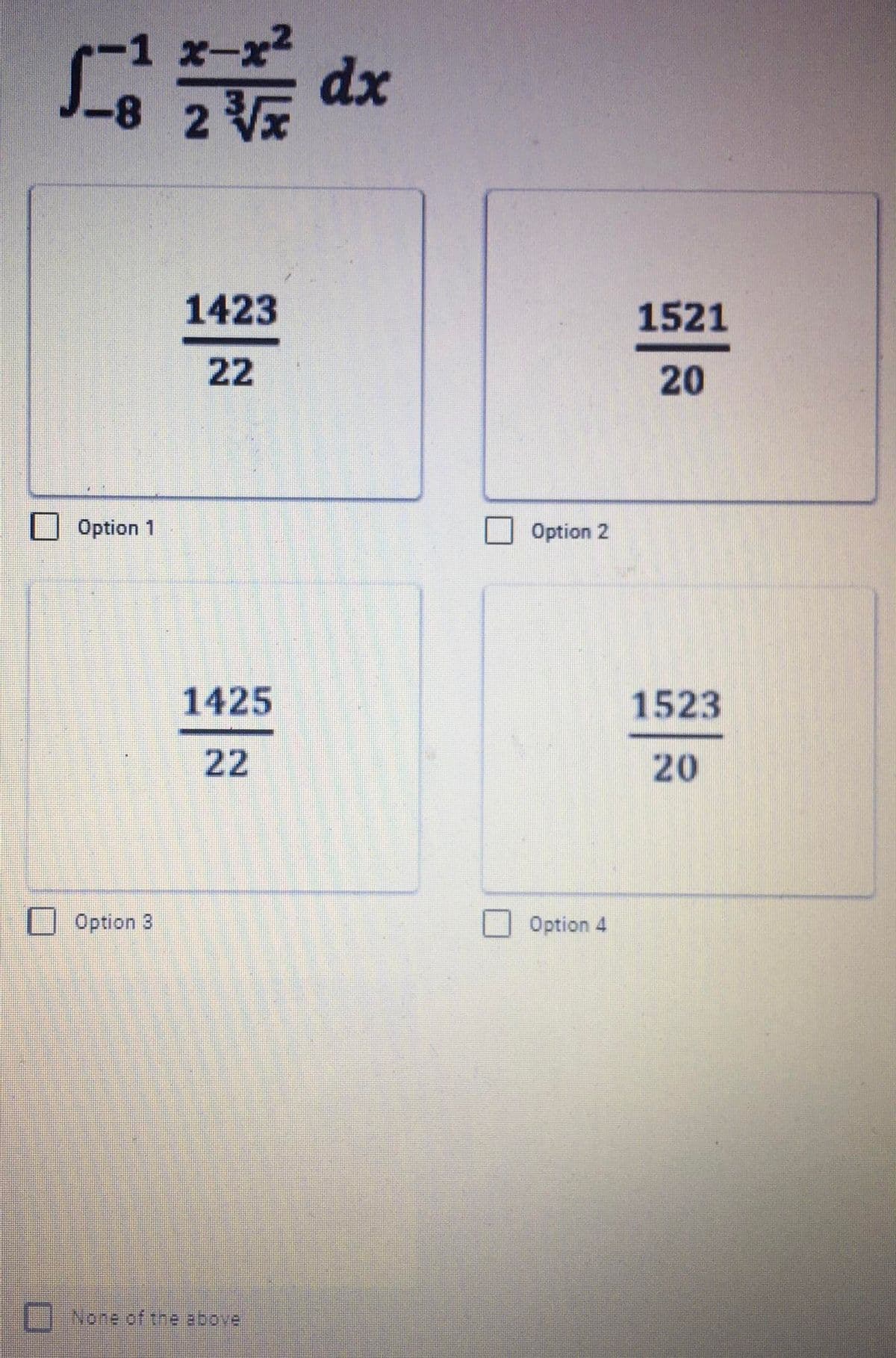 x-x2
dx
-8 2 V
1423
1521
22
20
Option 1
Option 2
1425
1523
22
20
Option 3
Option 4
None of the above
