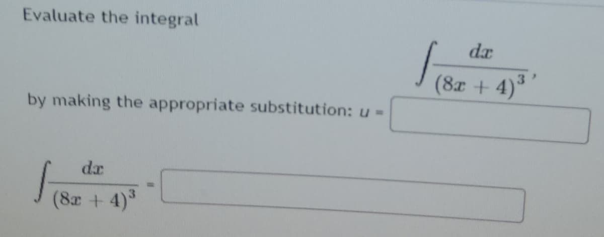 Evaluate the integral
da
(8r +4)'
by making the appropriate substitution: u =
dr
(8x + 4)
