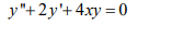 y"+2y'+ 4.xy = 0
