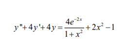 y"+4y'+4y=
+2x² – 1
1+x
