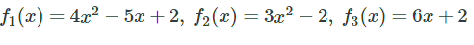 fi (2) — 4а? — 5а + 2, f2(г) — За? — 2, fs (х) — 6я + 2
