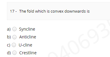 17- The fold which is convex downwards is
a)
Syncline
b)
Anticline
c)
U-cline
40693
d)
Crestline
