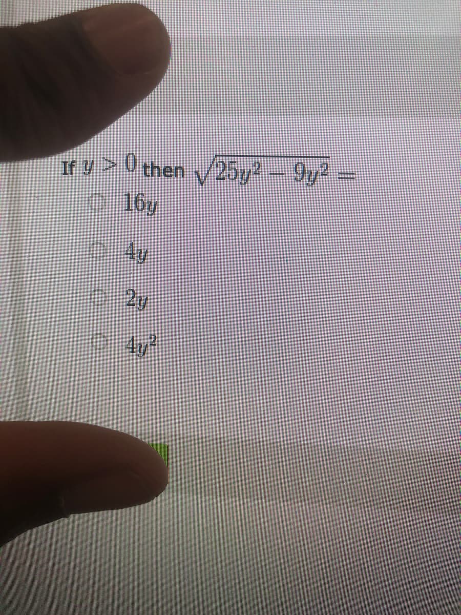 If y> 0 then /25y2 -9y2
O 16y
04y
2y
4y2
