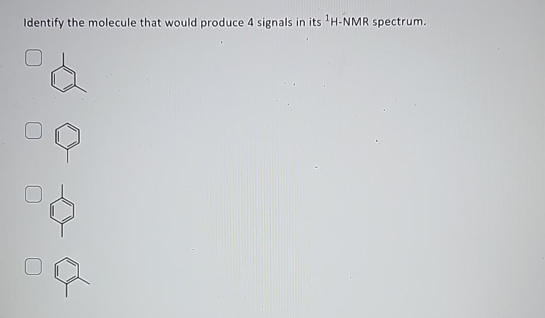 Identify the molecule that would produce 4 signals in its ¹H-NMR spectrum.
a
DO