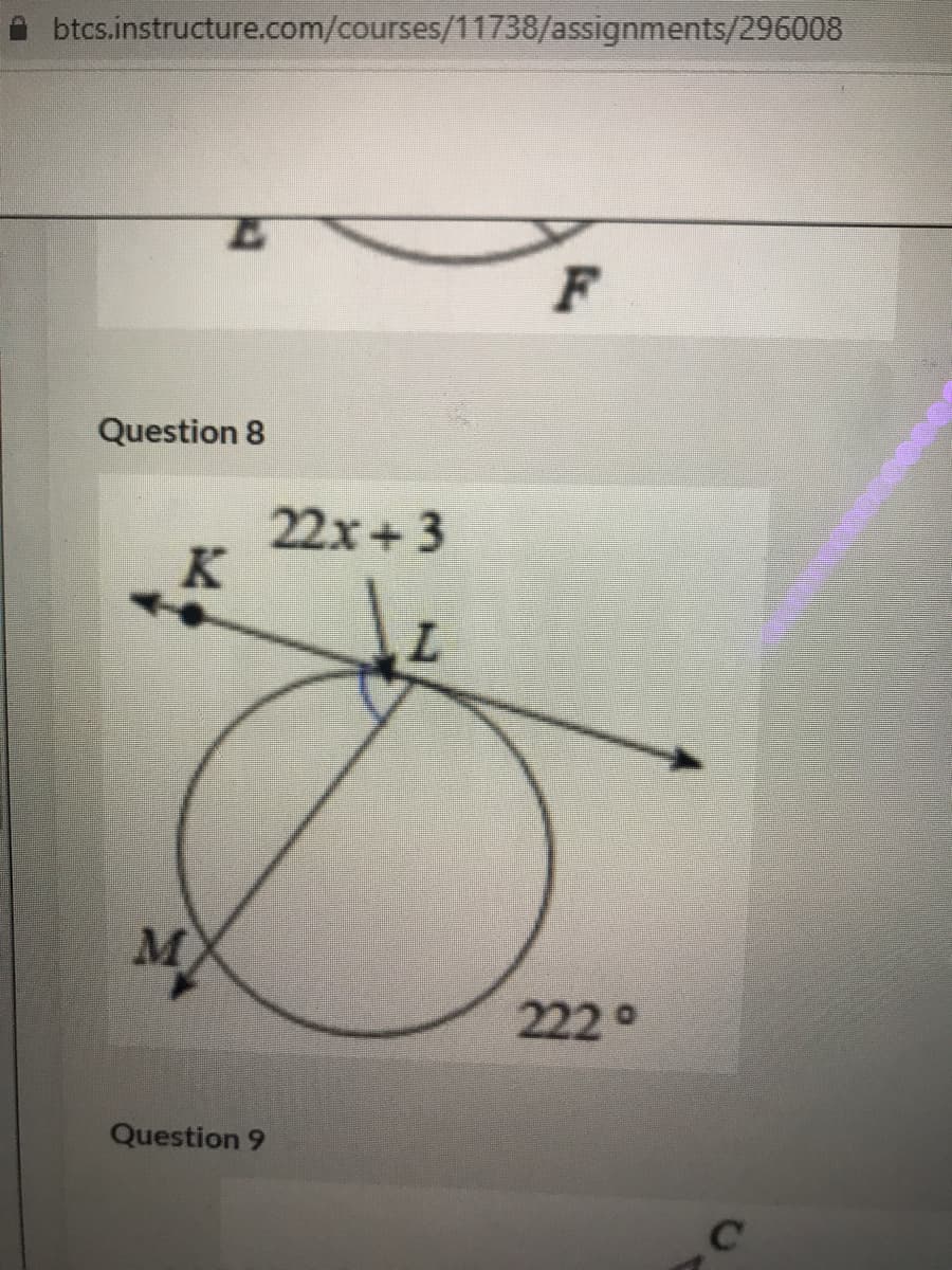 btcs.instructure.com/courses/11738/assignments/296008
F
Question 8
22x+ 3
K
M
222°
Question 9
