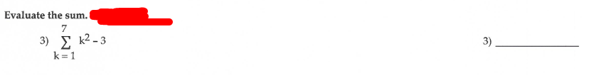 Evaluate the sum.
7
3 ) Σ2-3
k=1
3)
