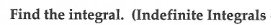 Find the integral. (Indefinite Integrals
