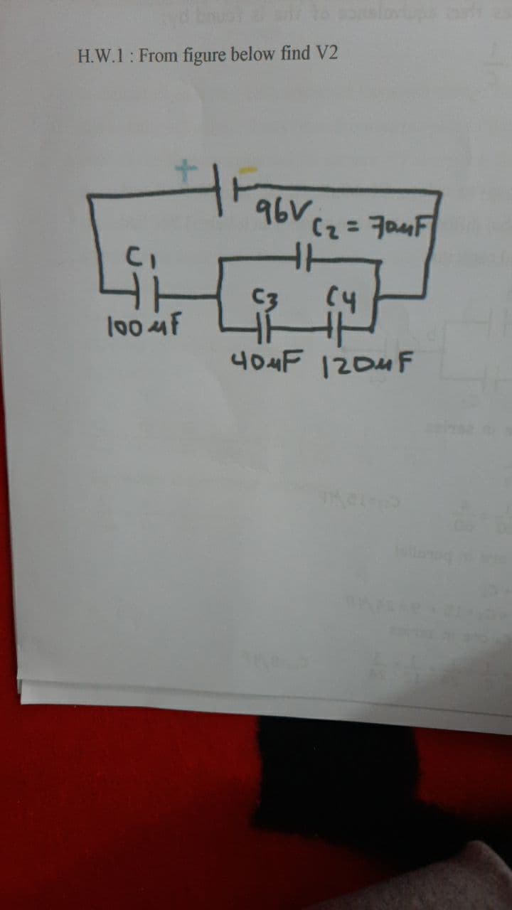 lovips h
H.W.1: From figure below find V2
96VC2= 704F
C3
100 4F
404F 120MF
