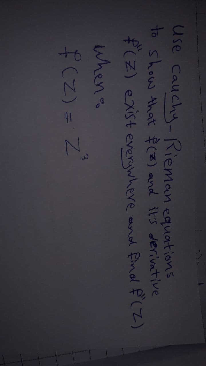 Use Cauchy-Rieman equations
to show that P(Z) and it's derivative
f(Z) exist evergwhere and find f (Z)
whene
3.
f(Z)= Z°
