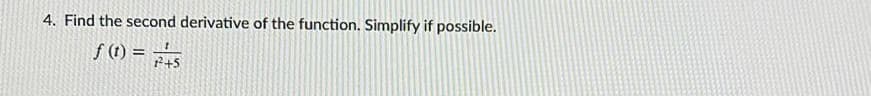 4. Find the second derivative of the function. Simplify if possible.
f (1) =
2+5

