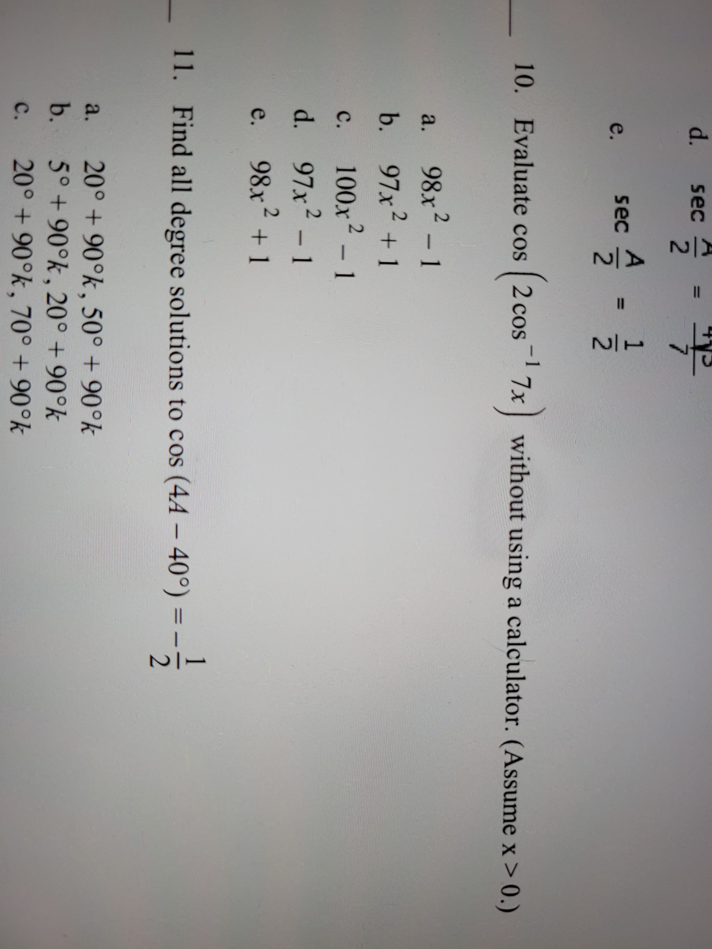 Evaluate cos 2 cos
7x without using a calculator. (Assume x>0.)
|
