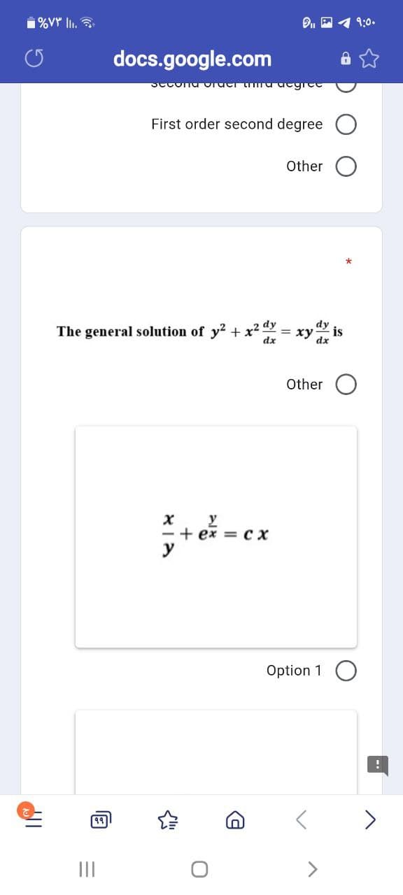 1%VY li.
9:0.
docs.google.com
Secona oracr t ra acgre
First order second degree
Other
dy
The general solution of y2 + x² dy = xy is
Other
- + ex = Cx
Option 1
११]
<>
II
>
