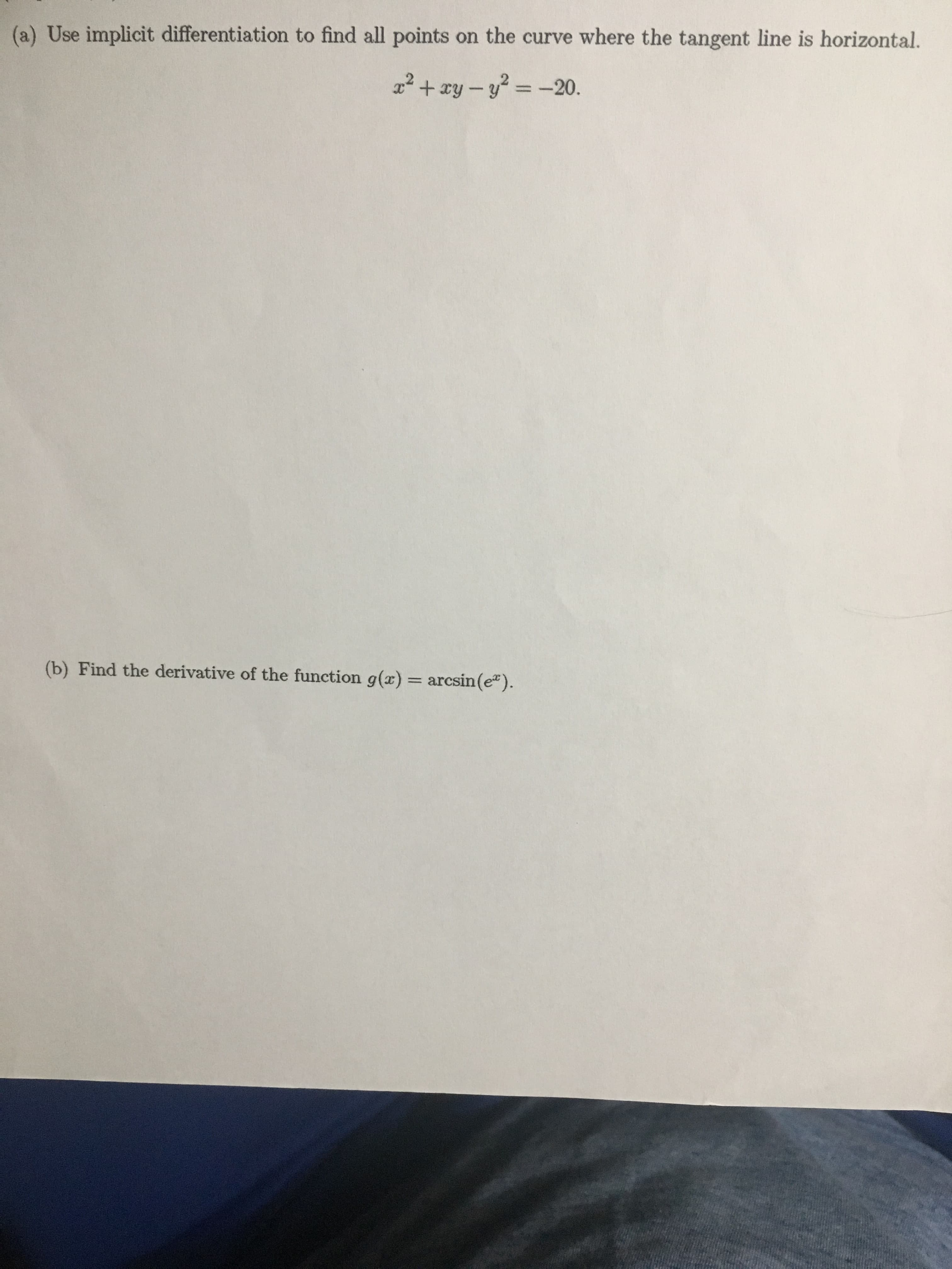 (a) Use implicit differentiation to find all points on the curve where the tangent line is horizontal.
2+xy-2-20.
(b) Find the derivative of the function g(x) = arcsin (e)
