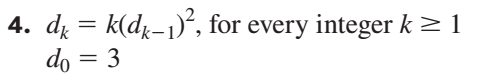 ### Problem Statement:
Given the recursive formula defined as:

\[ d_k = k(d_{k-1})^2, \text{ for every integer } k \geq 1 \]

where the initial condition is:

\[ d_0 = 3 \]

### Explanation:
This recursive sequence formula calculates each term \( d_k \) by taking the product of \( k \) and the square of the previous term \( d_{k-1} \). The sequence starts with the initial value \( d_0 = 3 \).

### Example Calculation:
To understand the sequence, calculate the first few terms:
- \( d_0 = 3 \)
- \( d_1 = 1 \times (3)^2 = 9 \)
- \( d_2 = 2 \times (9)^2 = 162 \)

And so forth, for subsequent values of \( k \). Each term builds upon the previous term by iterating the given relationship. This sequence illustrates the power of recursive definitions in generating complex patterns from simple rules.