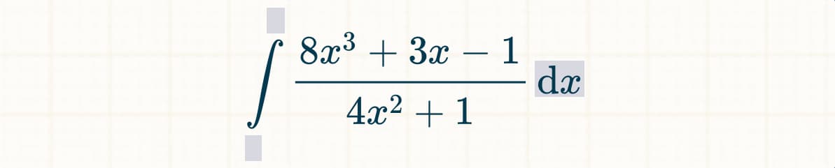 8x³ + 3x
4x² + 1
1
dx