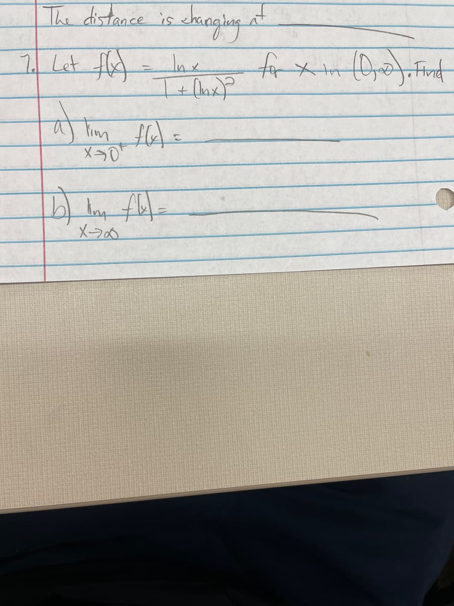 The distance is changing at
Inx
7. Let f(x)
=
a) lim f(x) =
X0
X-700
for x in (0,0). Find