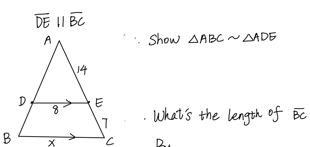 DE II BC
A
Show AABC~ AADE
14
D
E
. What's the length of BC
B
