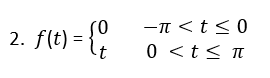 π<t<0
2. flt) = {:
0 <t<n
