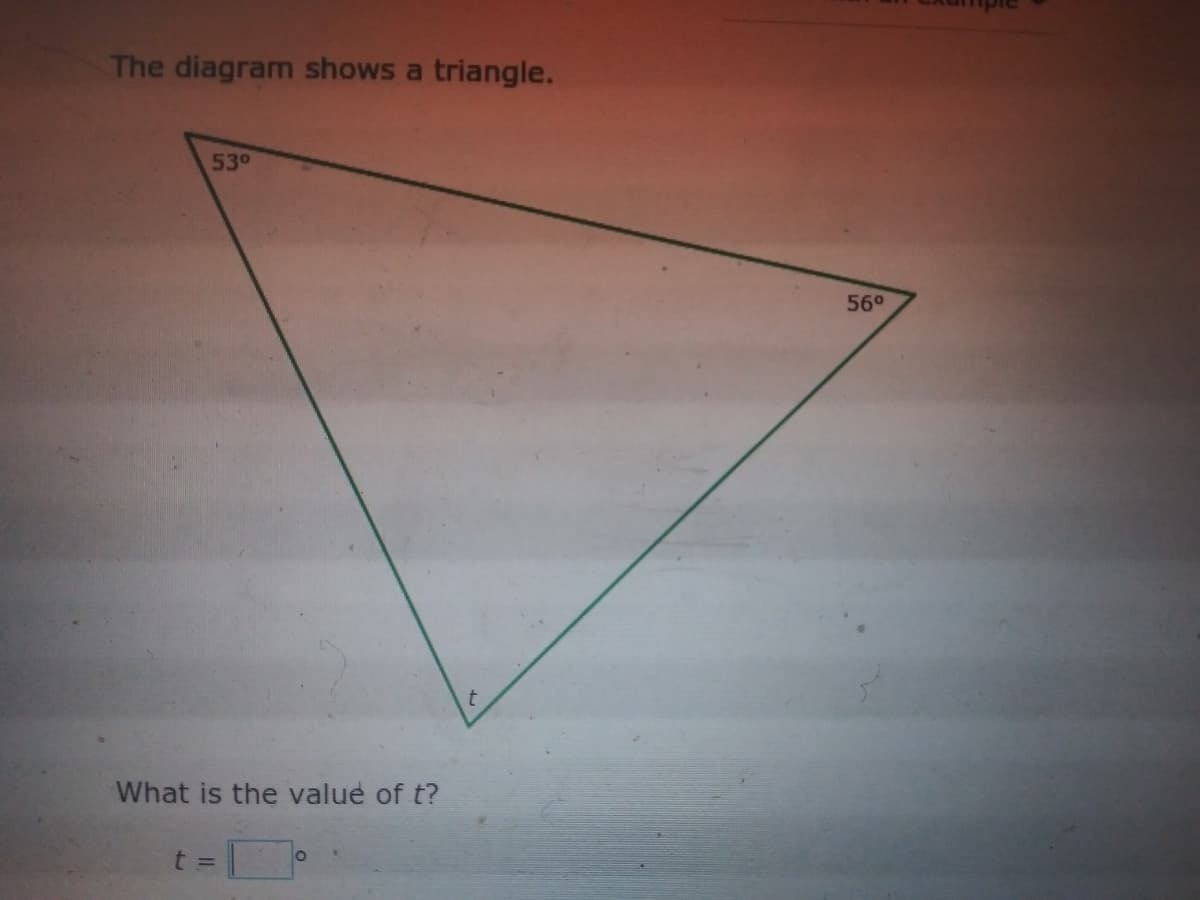 The diagram shows a triangle.
53°
56°
What is the value of t?
t =
Of
