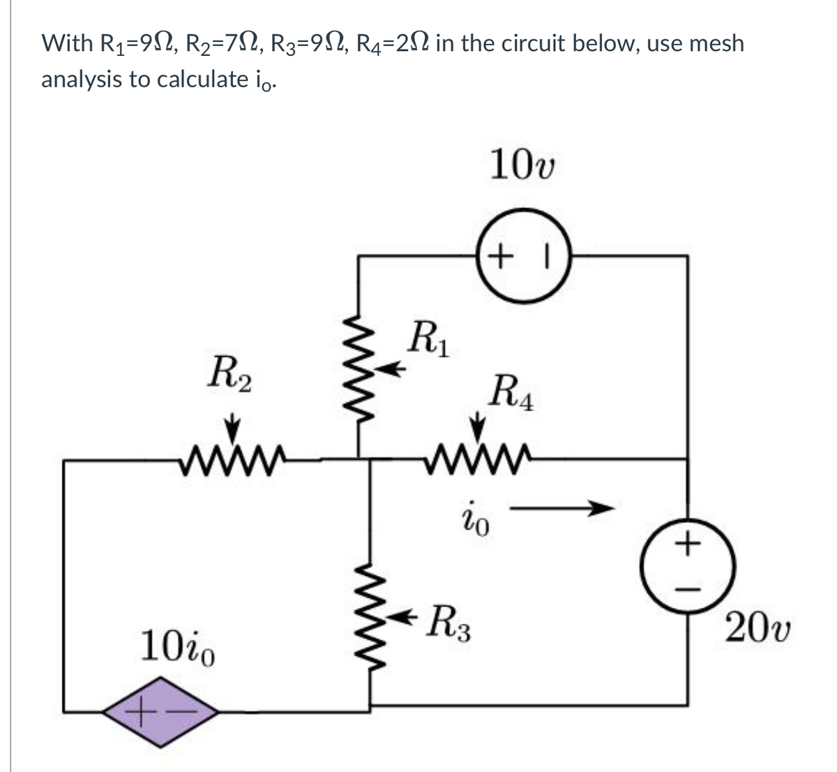 With R₁-902, R₂=7N, R3=9N, R4=2 in the circuit below, use mesh
=
analysis to calculate i。.
R₂
müm
10%o
www
R₁
10v
R3
+1
R4
mm
io
+1
20v