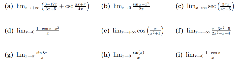 3-12г
(a) lim,→+∞ ( 3x+5
sin x-x2
+ csc
(b) lim,-o
(c) lim,¬∞ sec
4x
2x
4x+5
x-3x²
(f) limr→-∞ 2x2–r+4
1-cos x-x²
(d) lim-0
(e) lim→+∞ COS
x2+1
(g) limr¬n
sin 8x
(h) lim-0
sin(x)
(i) lim→0
1-cos x
