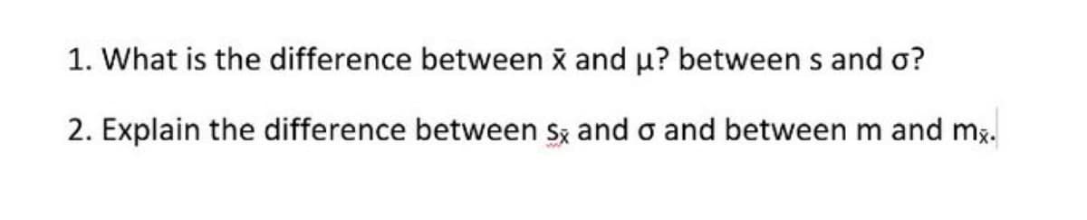 1. What is the difference between x and u? between s and o?
2. Explain the difference between sx and o and between m and mx.