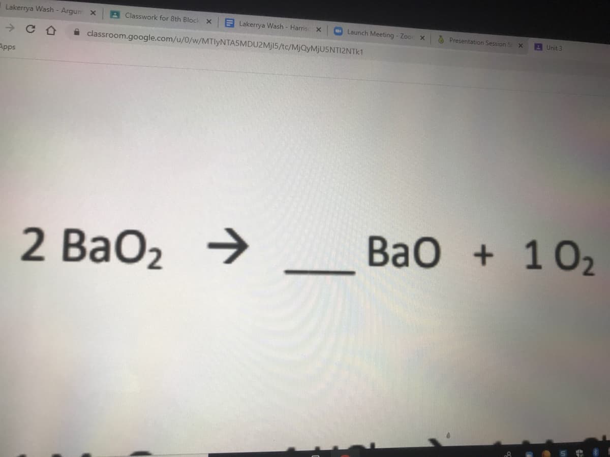 Lakerrya Wash - Argum x
A Classwork for 8th Block
E Lakerrya Wash - Harrisc x
O Launch Meeting - Zoo
O Presentation Session
A Unit 3
i classroom.google.com/u/0/w/MTlyNTASMDU2MjIS/tc/MjQyMjU5NTI2NTk1
Apps
2 Bao2 →
ВаO + 102
