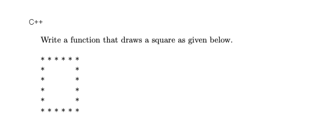 C++
Write a function that draws a square as given below.