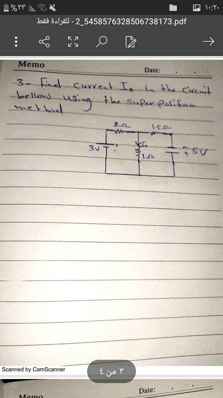 %۲۳ |I.
bös öeljäll - 2_5458576328506738173.pdf
Memo
Date:
3 find current I in the circuit
bellow.
using
the super Posifien
melhad
2-2
Ast
Scanned by CamScanner
من 4
Date:
Memo
