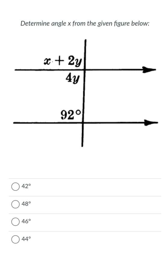 Determine angle x from the given figure below:
x+ 2y
4y
92°
42°
48°
46°
44°
