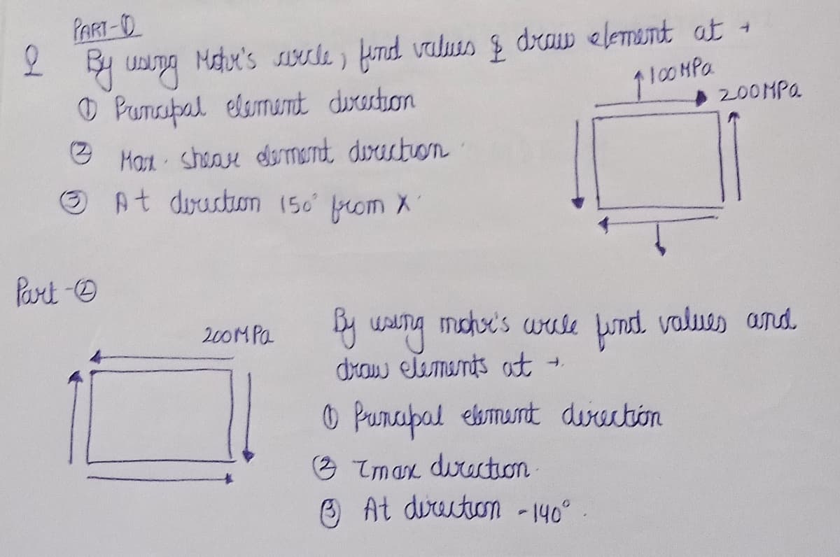 PART-O
4 UDDA Mau's suecle, fond valuss $ draw elemant at +
O Pumapal element duruhon
1100 MPa
20OMPA
Hat sheae dermErnt disection
O At dructon (50 pom X
Part-@
y wang mchse's wule pund values and
draw elamants at +
200M Pa
O Punapal ebmunt directión
e Tmax duraction
A At directiom -140°
