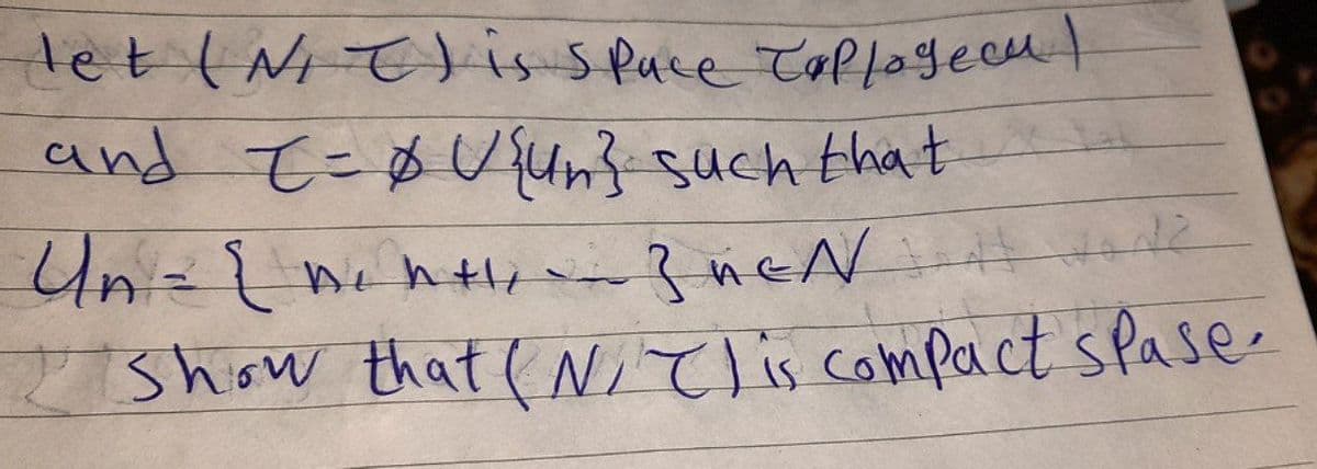 det(Nit) is Space ToPlogecu
and T-BU{un} such that
7Show that (NITlis compact spase
