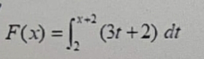+2
F(x) = [₁² (3t+2) dt