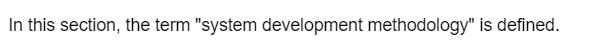 In this section, the term "system development methodology" is defined.