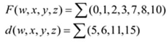 F(w, x. y, 2) = ΣΟ1,2,3,7,8, 10)
d (w, x,y, 2) -Σ5, 6, 11,15)
