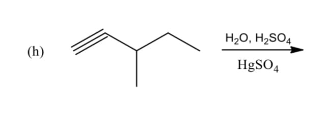 H2O, H2SO4
(h)
HgSO4
