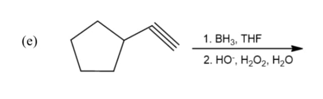 (е)
1. ВНз, THF
2. НО, Н,О2. Н20
