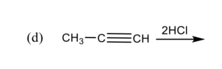 2HCI
(d)
CH3-CECH
