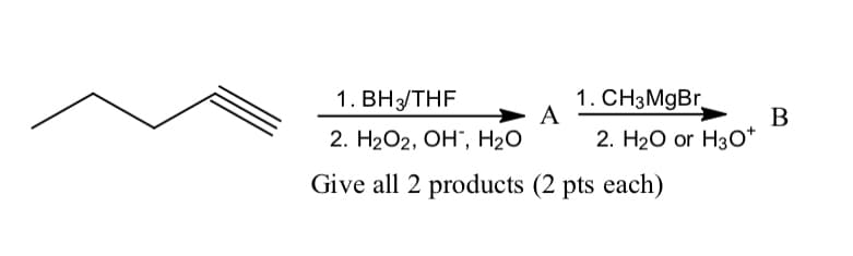 ### Hydroboration of 1-Hexyne and Subsequent Reactions

**Chemical Reaction Scheme:**

The diagram depicts a two-step reaction sequence starting with 1-hexyne undergoing hydroboration followed by an organometallic reaction.

1. **First Reaction: Hydroboration-Oxidation**
   - **Reactants:** 1-hexyne, BH₃/THF
   - **Conditions:** BH₃ in tetrahydrofuran (THF) solvent
   - **Followed by:** H₂O₂ (hydrogen peroxide), OH⁻ (hydroxide ion), H₂O (water)
   - **Intermediate Product (A):** After the hydroboration-oxidation, an intermediate organic compound (A) is formed.

2. **Second Reaction: Grignard Reaction**
   - **Reactants:** Intermediate (A) from the first reaction, CH₃MgBr (methylmagnesium bromide)
   - **Conditions:** 
     - Step 1: Addition of CH₃MgBr
     - Step 2: Hydrolysis using either H₂O (water) or H₃O⁺ (hydronium ion)
   - **Final Product (B):** This results in the final organic product (B).

**Explanation of Products and Points:**
- You are required to identify the two products resulting from each step of the reaction sequence.
- Each correctly identified product earns 2 points, totaling 4 points for both products.

**Hydroboration Overview:**
- Hydroboration-oxidation is a two-step hydration reaction that transforms alkenes or alkynes into alcohols.
- BH₃ adds across the triple bond in a syn addition manner.
- Subsequent oxidation converts the organoborane intermediate into an alcohol.

**Grignard Reaction Overview:**
- The Grignard reagent (CH₃MgBr) reacts with the carbonyl group of the intermediate (A).
- The reaction forms a new carbon-carbon bond.
- Hydrolysis completes the reaction by converting the organomagnesium compound into an alcohol.

### Graph/Diagram Description:
1. **Initial Compound:** The structure diagram initially depicts 1-hexyne (a six-carbon alkyne).
2. **Arrow indicating reaction:** An arrow signifies that the 1-hexyne undergoes a transformation through specified conditions.
3. **Intermediate Product (A):