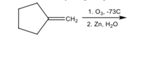 1. O3, -73C
ECH2
2. Zn, H20
